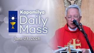 June 3, 2026 | Memorial of St. Charles Lwanga & Companions, Martyrs | Kapamilya Daily Mass