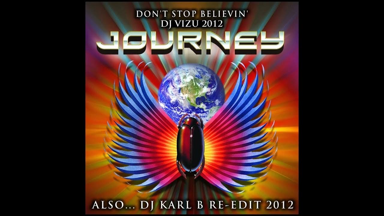 Journey - Don't Stop Believin ( DJ Vizu Club Remix Karl B Vox Drop Re-Edit ) Journey - Don't Stop Believin ( DJ Vizu Club Remix Karl B Vox Drop Re-Edit )