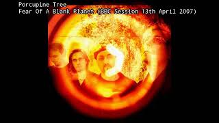 Porcupine Tree  Fear Of A Blank Planet bbc Session 13th April 2007