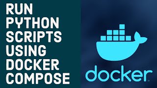 how to run python scripts in docker using docker compose