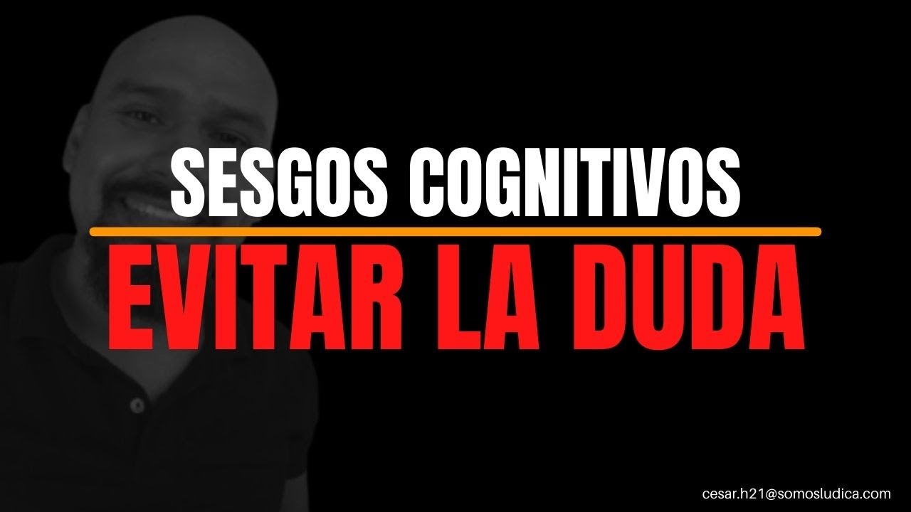 SESGOS COGNITIVOS- Evita la Duda