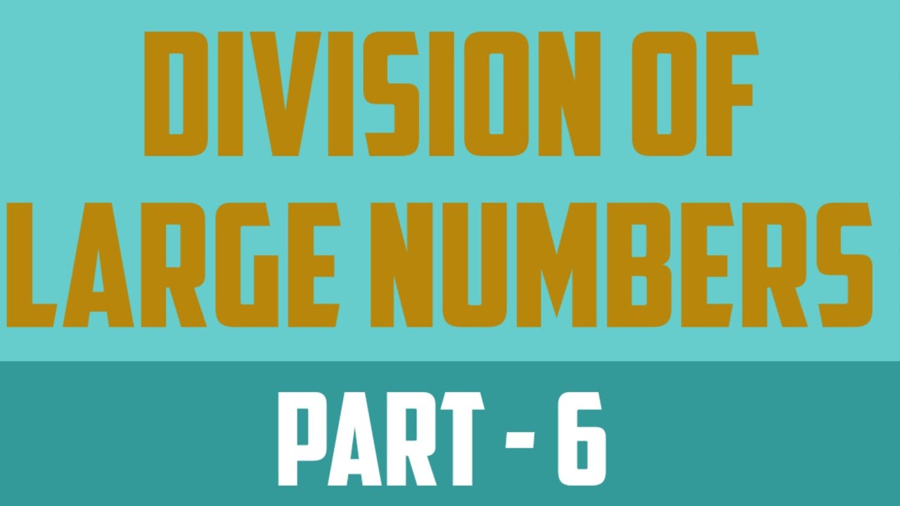 division-division-of-large-numbers-part-6-how-to-divide-big