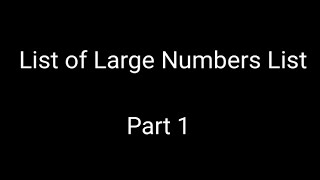 Ultimate List of Large Numbers - Part 1