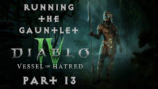 Running the Gauntlet˸ Diablo IV - Vessel of Hatred, Part 13
