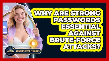 Why Are Strong Passwords Essential Against Brute-force Attacks? - All About Crypto Exchanges