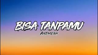 ANDMESH - BISA TANPAMU (LIRIK)
