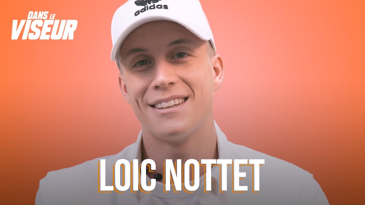 LOÏC NOTTET est DANS LE VISEUR