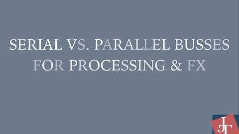 SERIAL VS. PARALLEL BUSSES FOR PROCESSING & FX