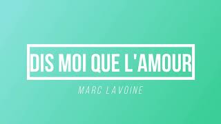 Video thumbnail of "Dis moi que l'amour - Marc Lavoine | [Paroles / Lyrics]"