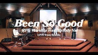 Been So Good  RFG Worship (feat. Melody Val)  LIVE From Seattle