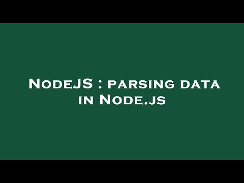 NodeJS : parsing data in Node.js