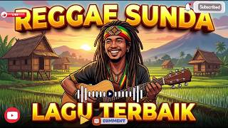 Musik Reggae SUNDA Enak Banget - Playlist Reggae Sunda Paling Enak