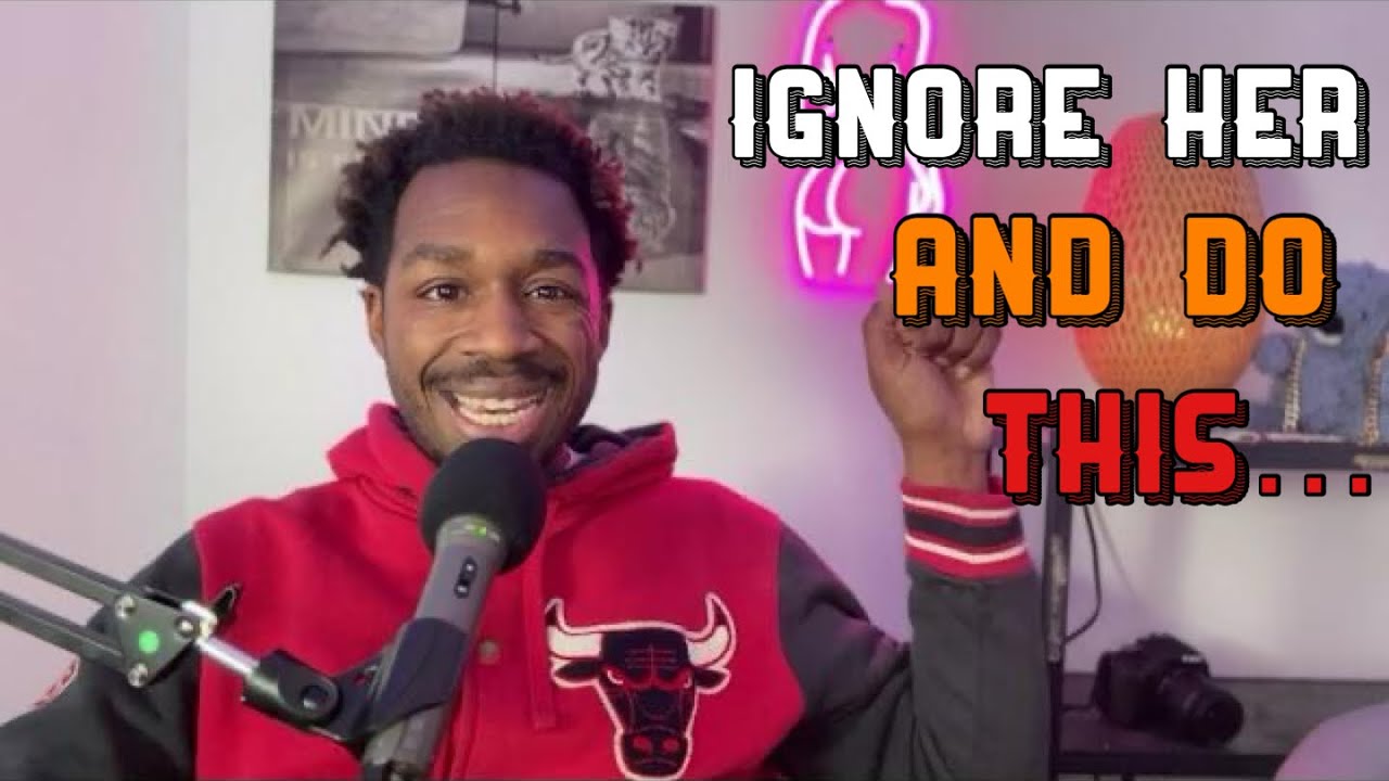 Ignore her and do this…(she will be back) - YouTube