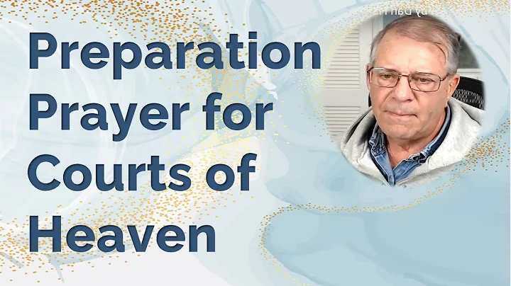 Preparation Prayer for Courts of Heaven by Dan Han...