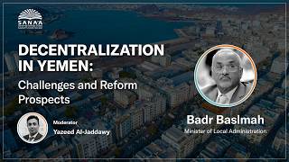 Decentralization in Yemen: Challenges and Reform Prospects
