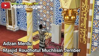 Adzan Merdu Lagu Rast - Masjid Roudhotul Muchlisin Jember