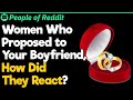 Women Who Proposed to Your Boyfriend, How Did They React?