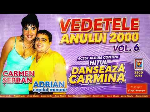 Carmen Șerban & Adrian Minune – Vedetele Anului 2000 Vol. 6 💿 Dansează Carmina | Album complet