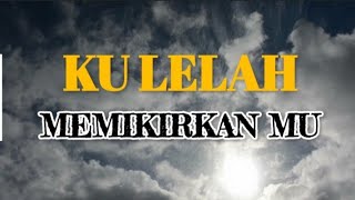 Download Lagu KU LELAH MEMIKIRKAN MU MP3