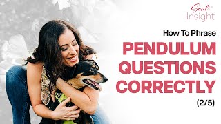 How to Phrase Pendulum Questions Correctly