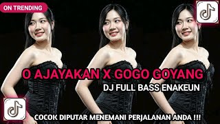 DJ O AJA YAKAN X GOGO GOYANG FULL BASS • DJ CAMPURAN TIKTOK TERBARU 2026 • DJ REMIX FULL BASS