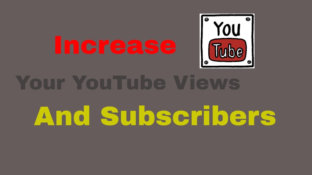 How to increase views and subscribers on Youtube - YouTube
