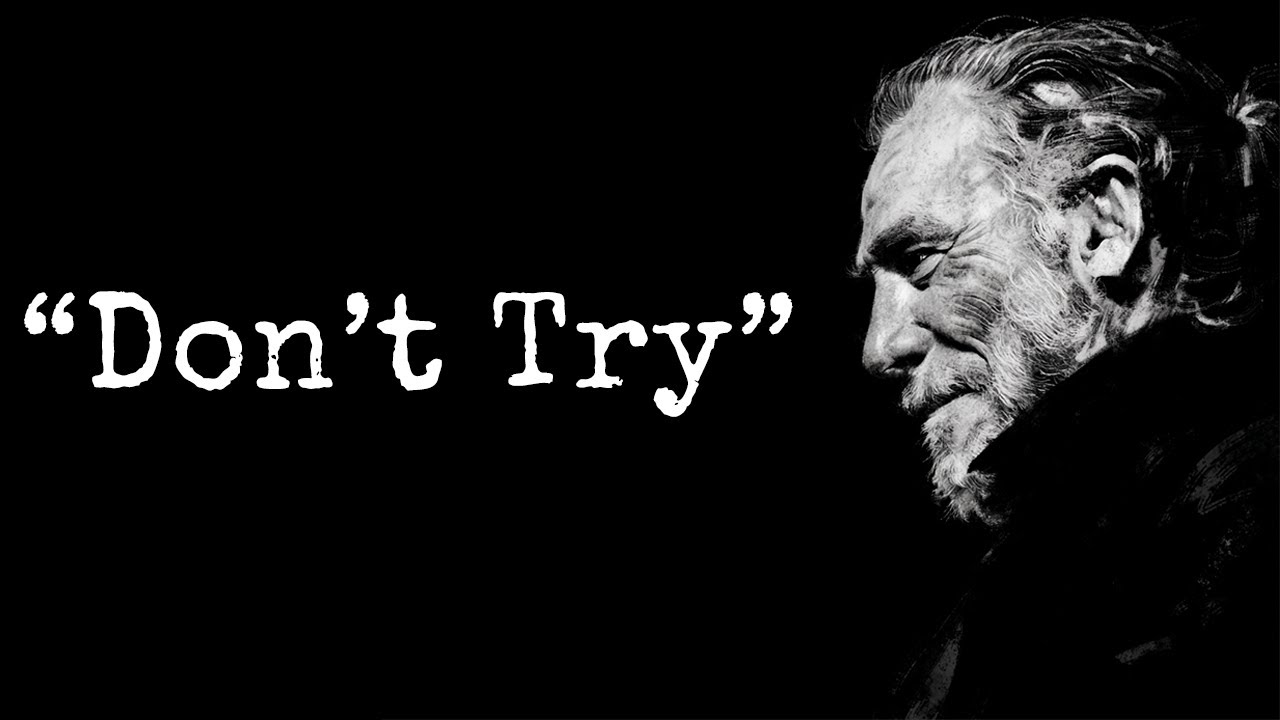 Don’t Try — The Brutal Life Lessons of Charles Bukowski