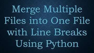 Merge Multiple Files into One File with Line Breaks Using Python