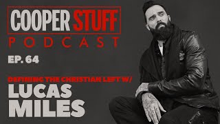 Cooper Stuff: Ep. 64 - Defining the Christian Left with special guest Lucas Miles