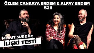 Mesut Süre İle İlişki Testi | Konuklar: Özlem Cankaya Erdem \& Alpay Erdem