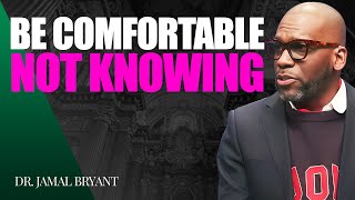 Dr. Jamal Bryant ✝️ Be Comfortable Not Knowing – Trust God When The Answers Aren’t There Yet