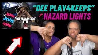 THIS HIS RESPONSE?? “Dee Play4Keeps” Pt II | Hazard Lights (REACTION)