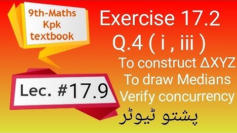 Exercise 17.2 , Q.4 , Medians, Practical geometry. Pushto Tutor, Kpk, Lecture 17.9 , Maths class 9th