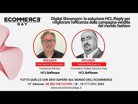 EcommerceDay e il digital showroom: Andrea Marinaccio - Francesco Borraccino - HCL Software