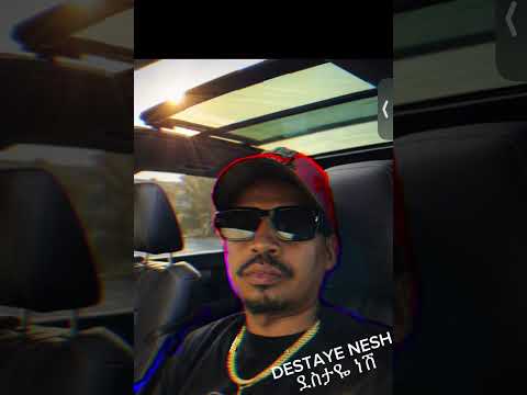 DESTAYE NESH ደስታዬ ነሽ 