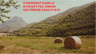 Bahçe Veya Tarla Etrafını Tel Örgü Ile Çevirme Maliyeti