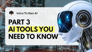 Intro to Gen AI Part 3 - AI Tools You Need to Know