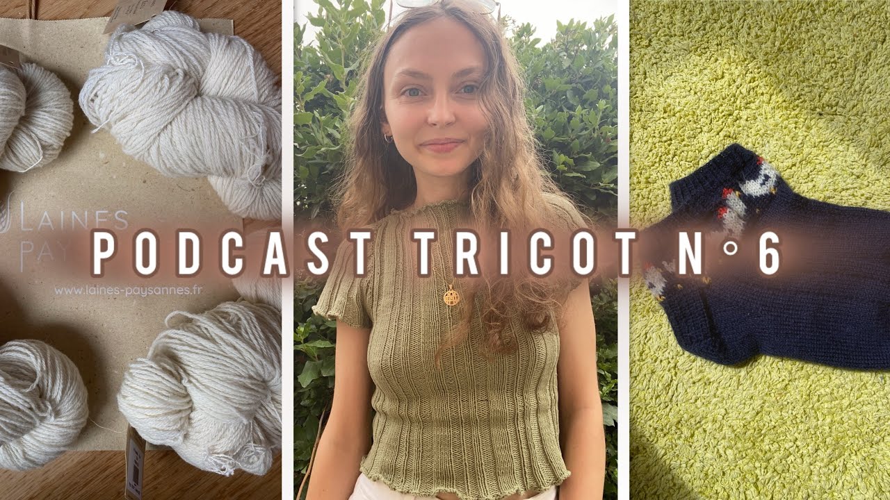 Podcast tricot N°6 - Egg for easter socks, weekend glow sweater, et des achats de laine !