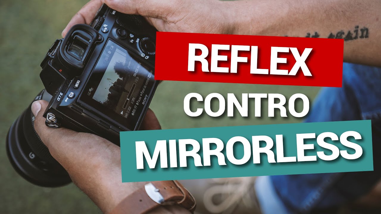 Reflex o mirrorless: quale scegliere oggi? Il confronto in 8 punti