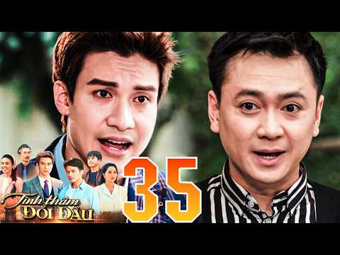 TÌNH THÂM ĐỐI ĐẦU Tập 35 | QUANG KHẢI liên tục lập công với ÔNG ĐÀM khiến XUÂN THANH sôi máu