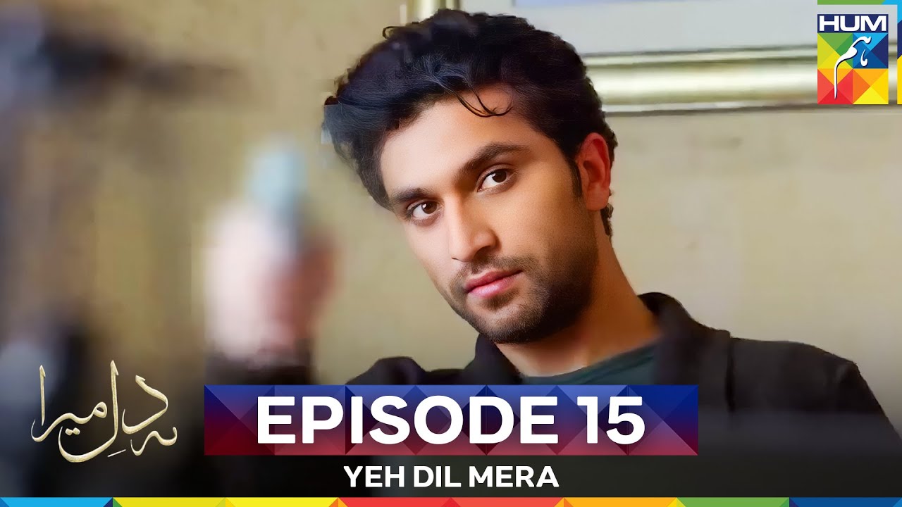 Yeh Dil Mera Episode 15