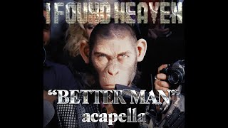 Robbie Williams - I Found Heaven ("Better Man" Remix Acapella) [2024]
