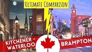 Where should you live - BRAMPTON or WATERLOO-KITCHENER ?