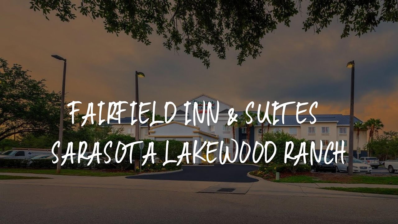Fairfield Inn & Suites Sarasota Lakewood Ranch Review - The Meadows , United States of America