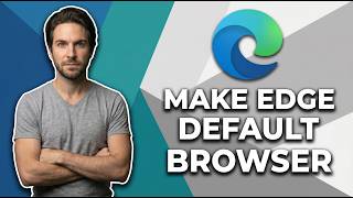 How To Make Edge As Default Browser (Easy Guide)