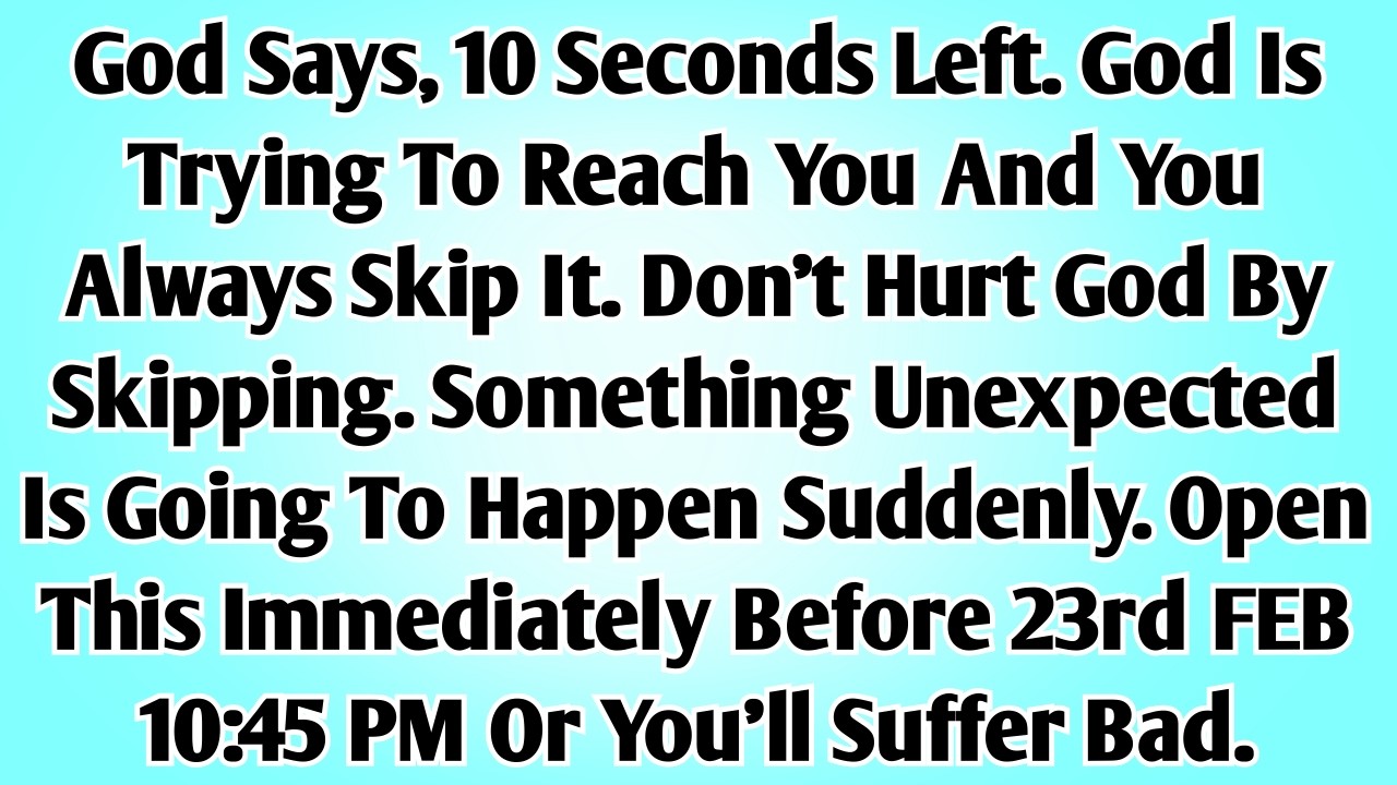 🛑God says, 10 seconds left. God is trying to reach you and you always skip it. Don’t hurt God by...