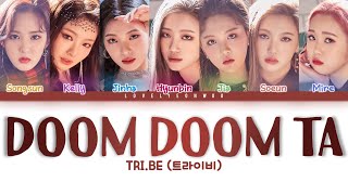 TRI.BE (트라이비) – DOOM DOOM TA (둠둠타) Lyrics (Color Coded Han/Rom/Eng)