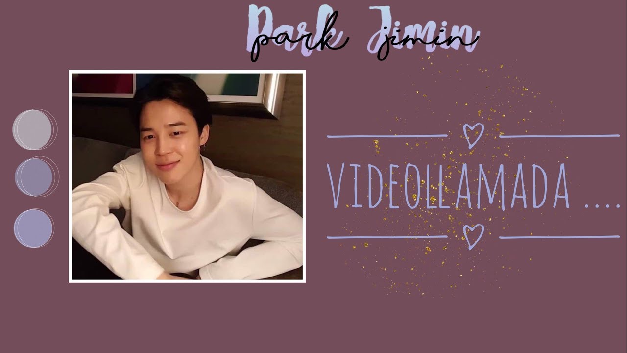 Videollamada con Jimin