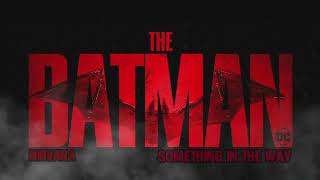 THE BATMAN - "Something In The Way by Nirvana"