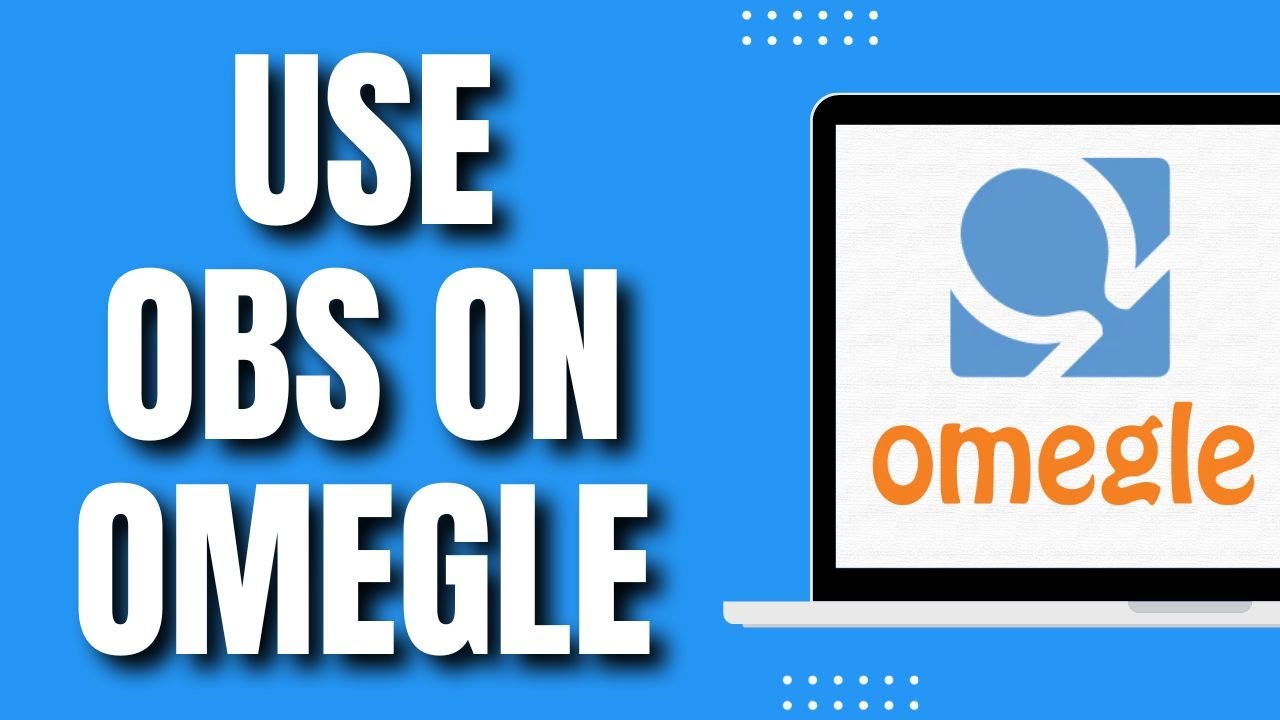 how-to-use-obs-on-omegle-quick-2023-youtube